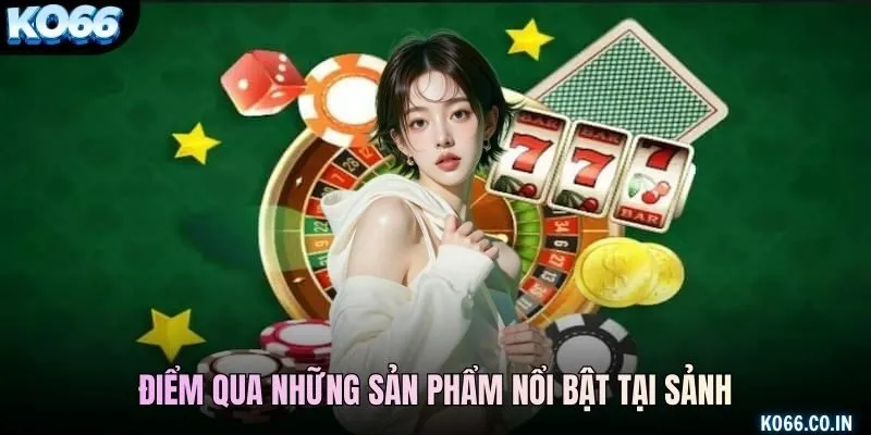 Điểm qua những sản phẩm nổi bật tại sảnh